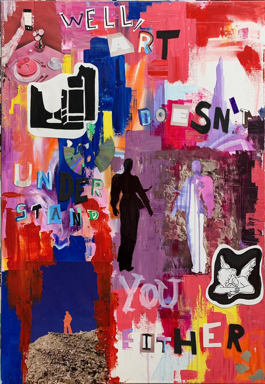 Well, Art doesn't understand you either